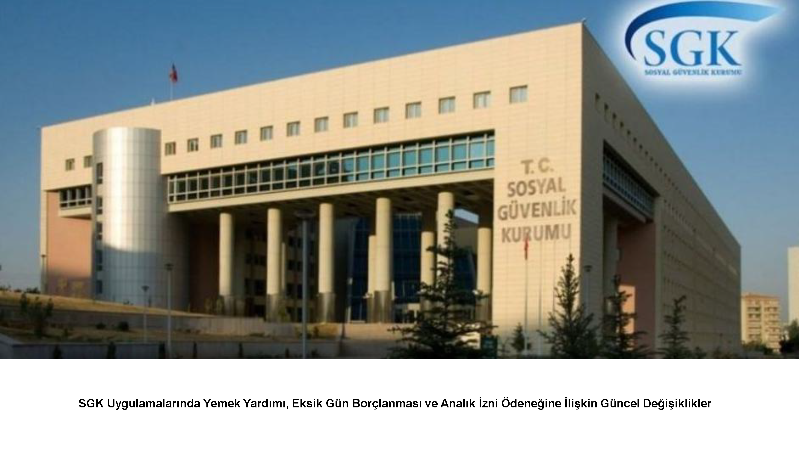 SGK Uygulamalarında Yemek Yardımı, Eksik Gün Borçlanması ve Analık İzni Ödeneğine İlişkin Güncel Değişiklikler